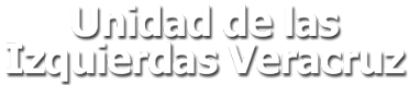 Unidad de las Izquierdas Veracruz
